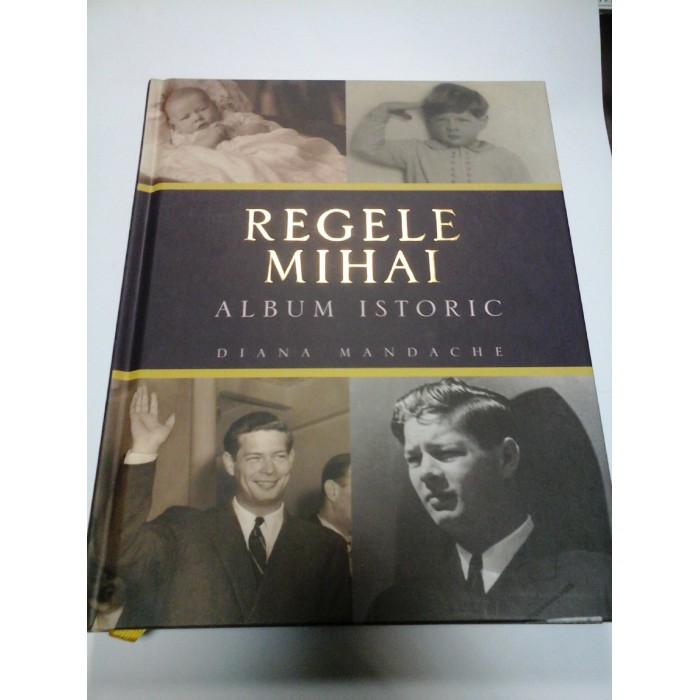 REGELE MIHAI ALBUM ISTORIC - Diana Mandache